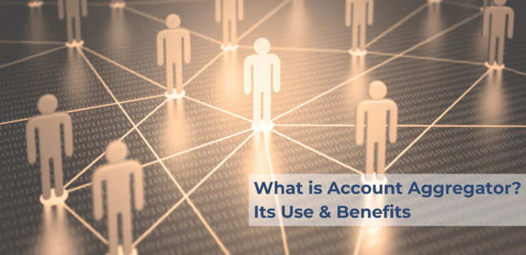 Account Aggregator: What is it, its use & benefits